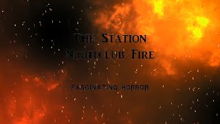 The Station Nightclub Fire  A Short Documentary  Fascinating Horror [upl. by Akihsay854]